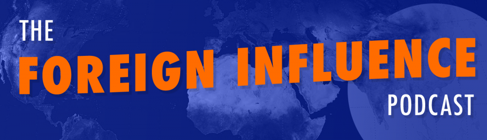 Foreign Influence Podcast